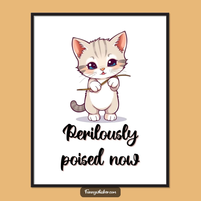 Funny Kitten Balance Poster: Wobbly Whisker Feline Art Gift