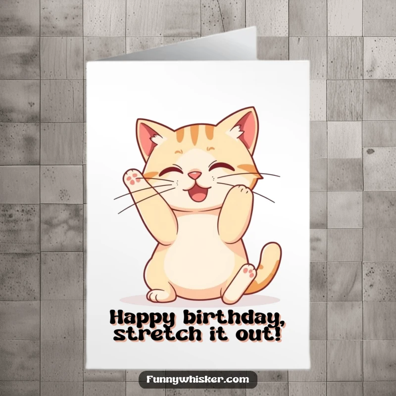 Funny Free Printable Birthday Card: A cat comically stretching its hind legs, boasting incredibly long and wobbly whiskers.